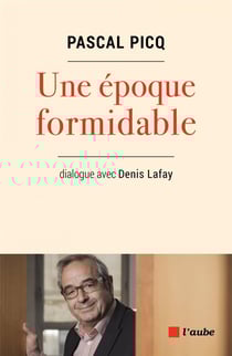 Une époque formidable - dialogues avec Denis Lafay