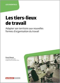 Les tiers-lieux de travail : adapter son territoire aux nouvelles formes d'organisation du travail
