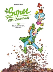 Super Environman Tome 1 : sous les déchets, la plage