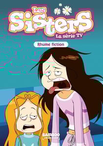 Les Sisters, la série TV Tome 53 : rhume fiction