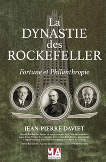La dynastie des Rockefeller - fortune et philanthropie