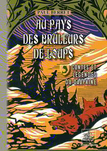 Au pays des brûleurs de loup - contes & légendes du Dauphiné
