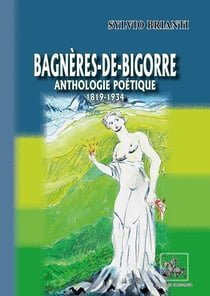 Bagnères-de-Bigorre : anthologie poétique (1819-1934)