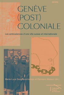 Genève (post)coloniale : Les ambivalences d'une ville suisse et internationale