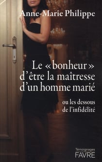 Le bonheur d'être la maîtresse d'un homme marié ou  les dessous de l'infidélité