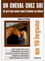 Un cheval chez soi - ce qu'il faut savoir avant d'acheter un cheval en 10 lecons