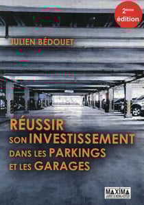 Réussir son investissement dans les parkings et garages (2e édition)