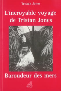 L'incroyable voyage de tristan jones, baroudeur des mers