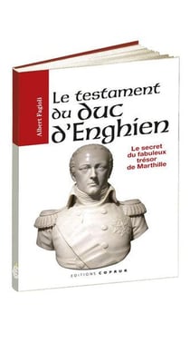 Le testament du duc d'Enghien - le secret du fabuleux trésor de Marthille