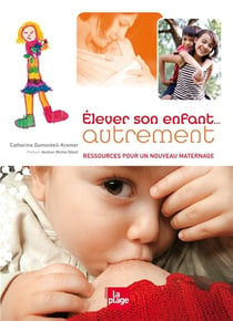 Élever son enfant... autrement - ressources pour un nouveau maternage