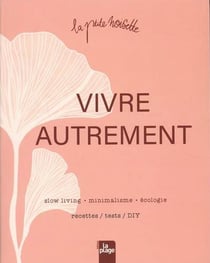 Vivre autrement : slow living - minimalisme - écologie