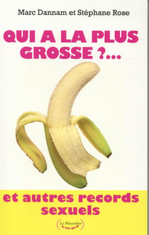 Qui a la plus grosse?... et autres records sexuels