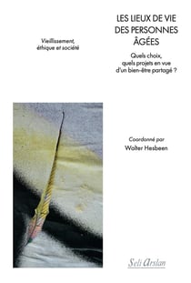 Les lieux de vie des personnes âgées : Quels choix, quels projets en vue d'un bien-être partagé ?