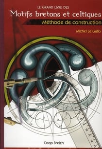 Le grand livre des motifs bretons et celtiques - méthode de construction
