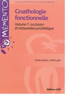 Gnathologie fonctionnelle Volume 1: occlusion et restauration prothétique
