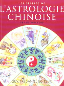 Les secrets de l'astrologie chinoise