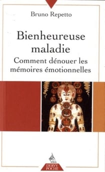 Bienheureuse maladie - comment dénouer les noeuds émotionnels