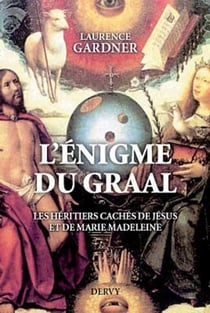 L'énigme du Graal - les héritiers cachés de Jésus et de Marie-Madeleine
