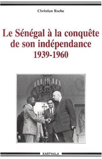 Le sénégal à la conquête de son indépendance 1939-1960