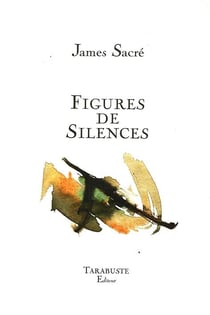 Figures de silences - james sacre