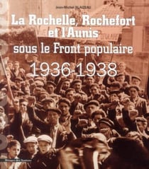 La Rochelle, Rochefort et l'Aunis sous le Front populaire : 1936-1938
