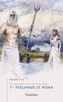 Les derniers jours de l'Atlantide t.1 - Yséliande et Aïsar