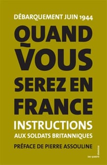 Quand vous serez en france - instructions aux soldats britanniques - débarquement juin 1944