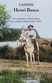 Cahiers Henri Bosco Tome 59 : Correspondance d'Henri Bosco avec Joseph d'Arbaud (1924-1947)