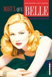 Mieux que belle ! : Les secrets des femmes chics