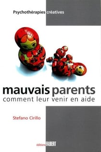Mauvais parents - comment leur venir en aide