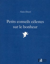 Petits conseils célestes sur le bonheur