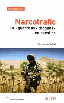 Narcotrafic - la "guerre aux drogues" en question