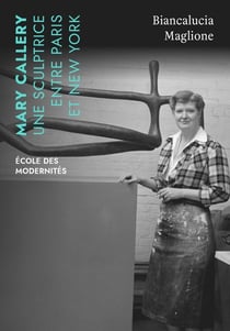 Mary Callery : une sculptrice entre Paris et New York