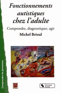 Fonctionnements autistiques chez l'adulte : comprendre, diagnostiquer, agir