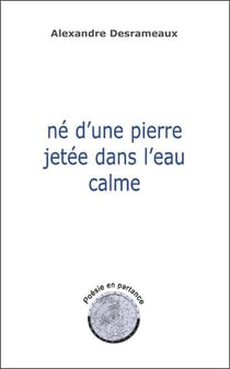 Ne d'une pierre jetee dans l'eau calme - poesie en partance