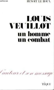 Louis veuillot - un homme, un combat