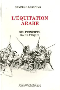 L'équitation arabe - ses principes, sa pratique
