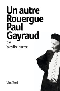 Un autre Rouergue Paul Gayraud : par Yves Rouquette