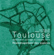 Toulouse : identité et partage du centre-ville (2e édition)