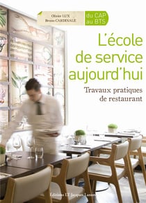 L'école de service aujourd'hui CAP-Bac Pro-BTS Restauration, Hébergement - Manuel élève : Travaux pratiques de restaurant