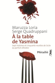 À la table de Yasmina - sept histoires et cinquante recettes de Sicile au parfum d'Arabie