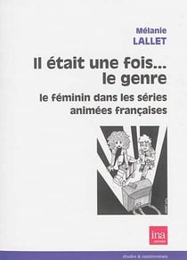 Il était une fois...le genre - le féminin dans les séries animées françaises