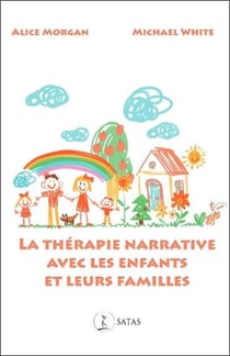La thérapie narrative avec les enfants et leurs familles