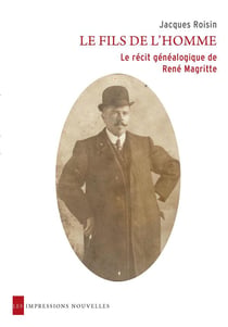 Le fils de l'homme - le récit généalogique de rené magritte