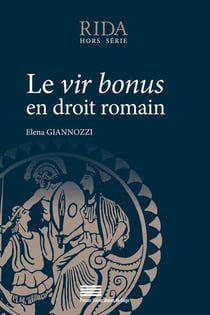 Le RIDA, n° Hors-série/2021 : Le Vir bonus en droit romain