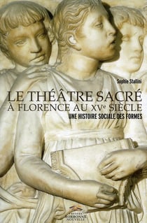 Le théâtre sacré à Florence au XV siècle - une histoire sociale des formes