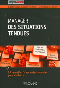 Manager des situations tendues. 20 nouvelles fiche operationnelles pour s'orienter