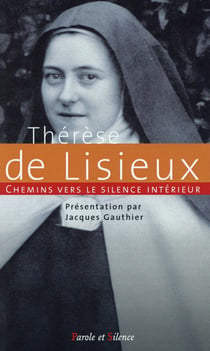 Chemins vers le silence intérieur avec Thérèse de l'enfant Jésus