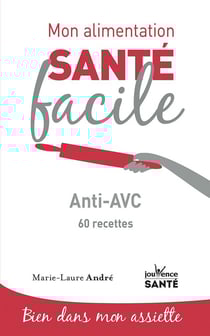 Mon alimentation santé facile : anti-AVC - 60 recettes