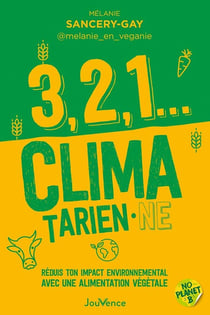 3, 2, 1... climatarienne : réduis ton impact environnemental avec une alimentation végétale